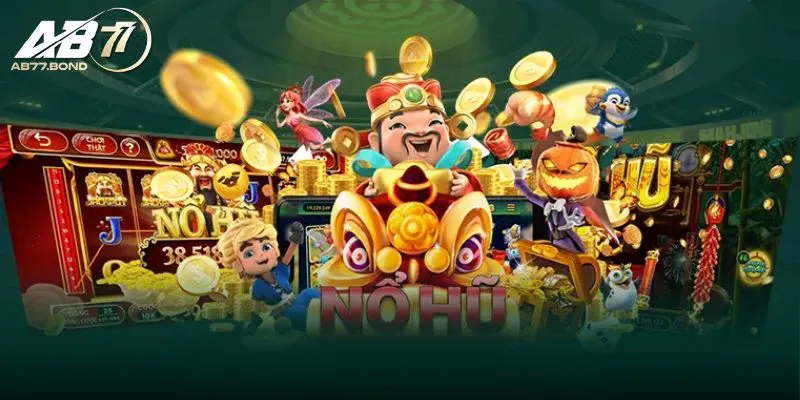 Giới thiệu tổng quan về sảnh Nổ Hũ AB77